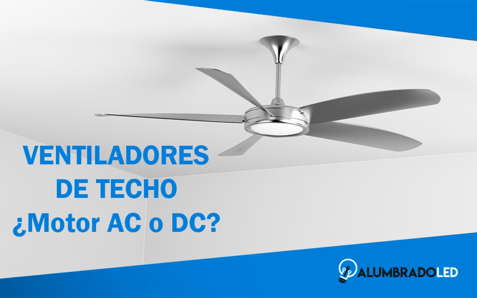 Ventiladores con motor AC o DC: ¿Cuál es la diferencia? ¿Cuál es mejor?
